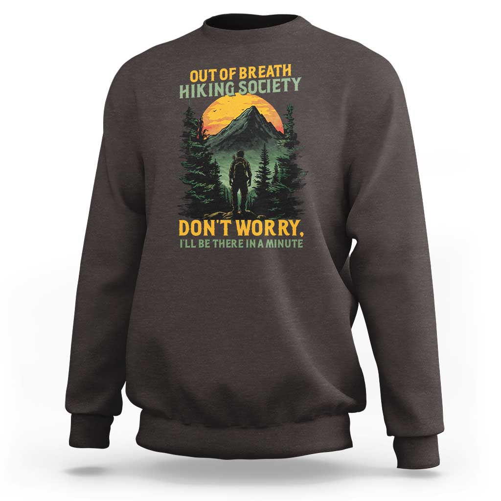 Hiking Sweatshirt Out Of Breath Hiking Society Don't Worry I'll Be There Soon - Wonder Print Shop