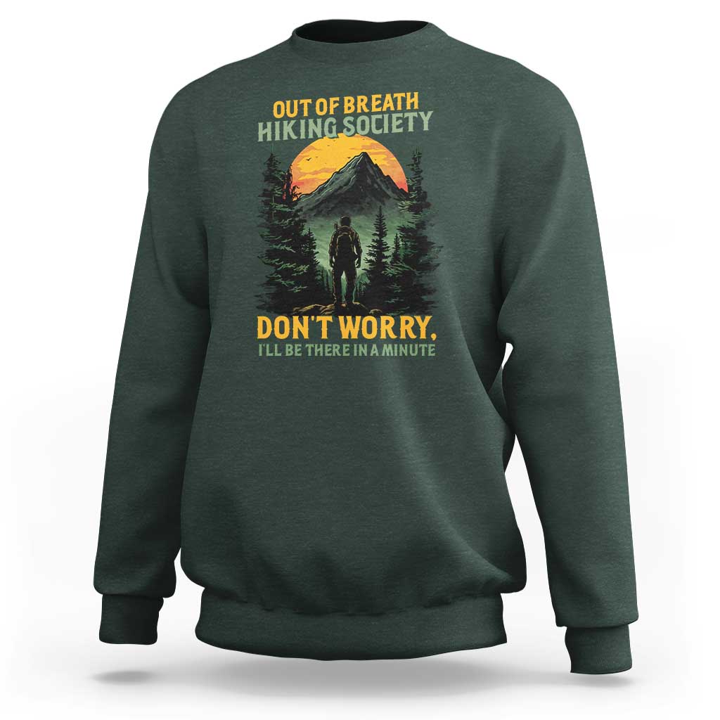 Hiking Sweatshirt Out Of Breath Hiking Society Don't Worry I'll Be There Soon - Wonder Print Shop