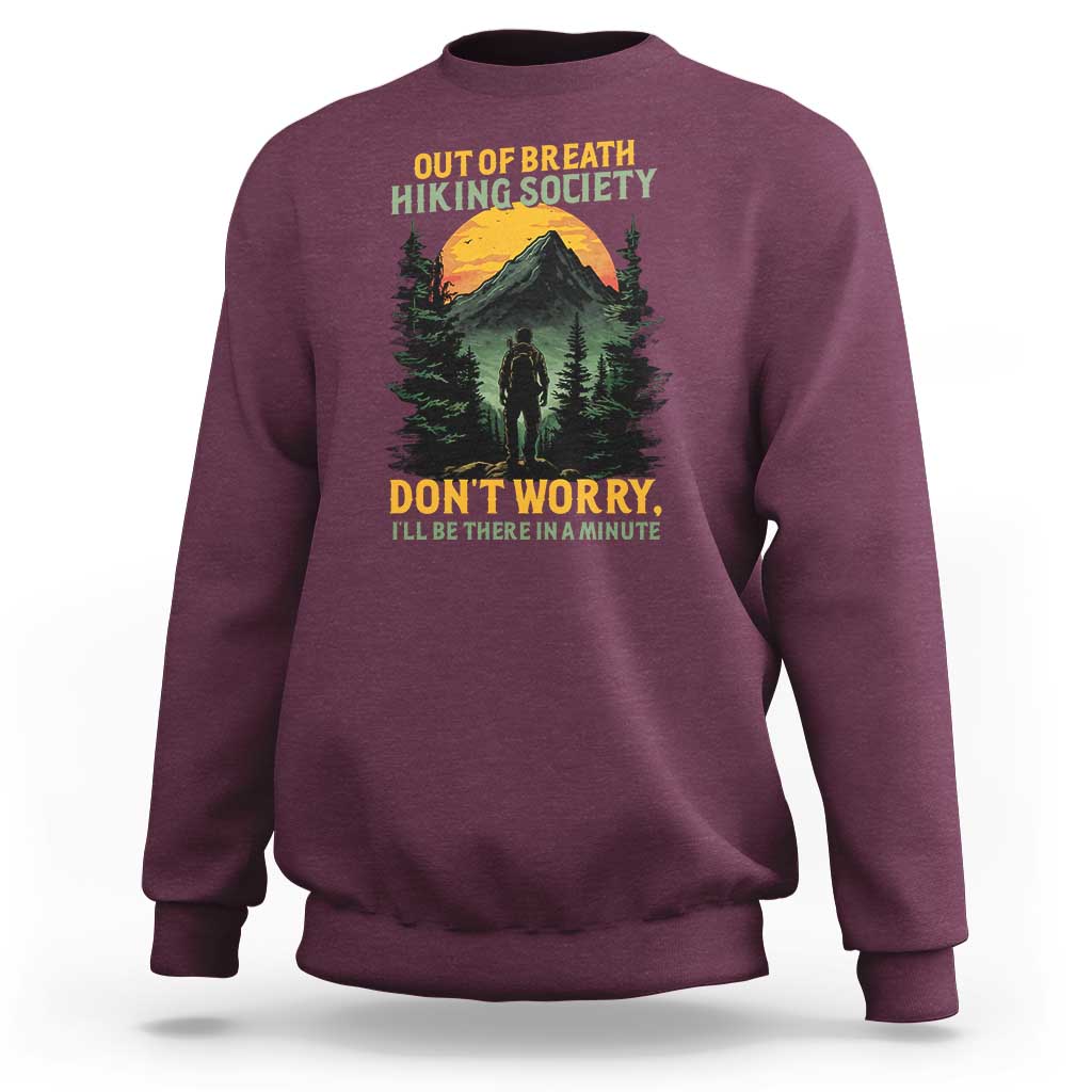 Hiking Sweatshirt Out Of Breath Hiking Society Don't Worry I'll Be There Soon - Wonder Print Shop