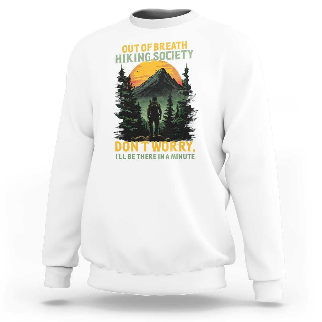 Hiking Sweatshirt Out Of Breath Hiking Society Don't Worry I'll Be There Soon - Wonder Print Shop