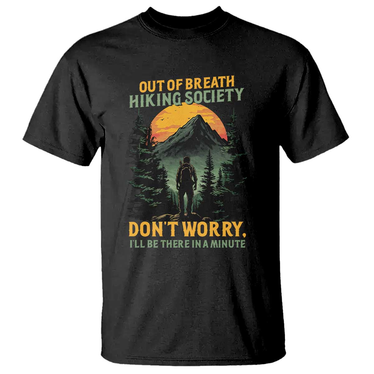 Hiking T Shirt Out Of Breath Hiking Society Don't Worry I'll Be There Soon - Wonder Print Shop
