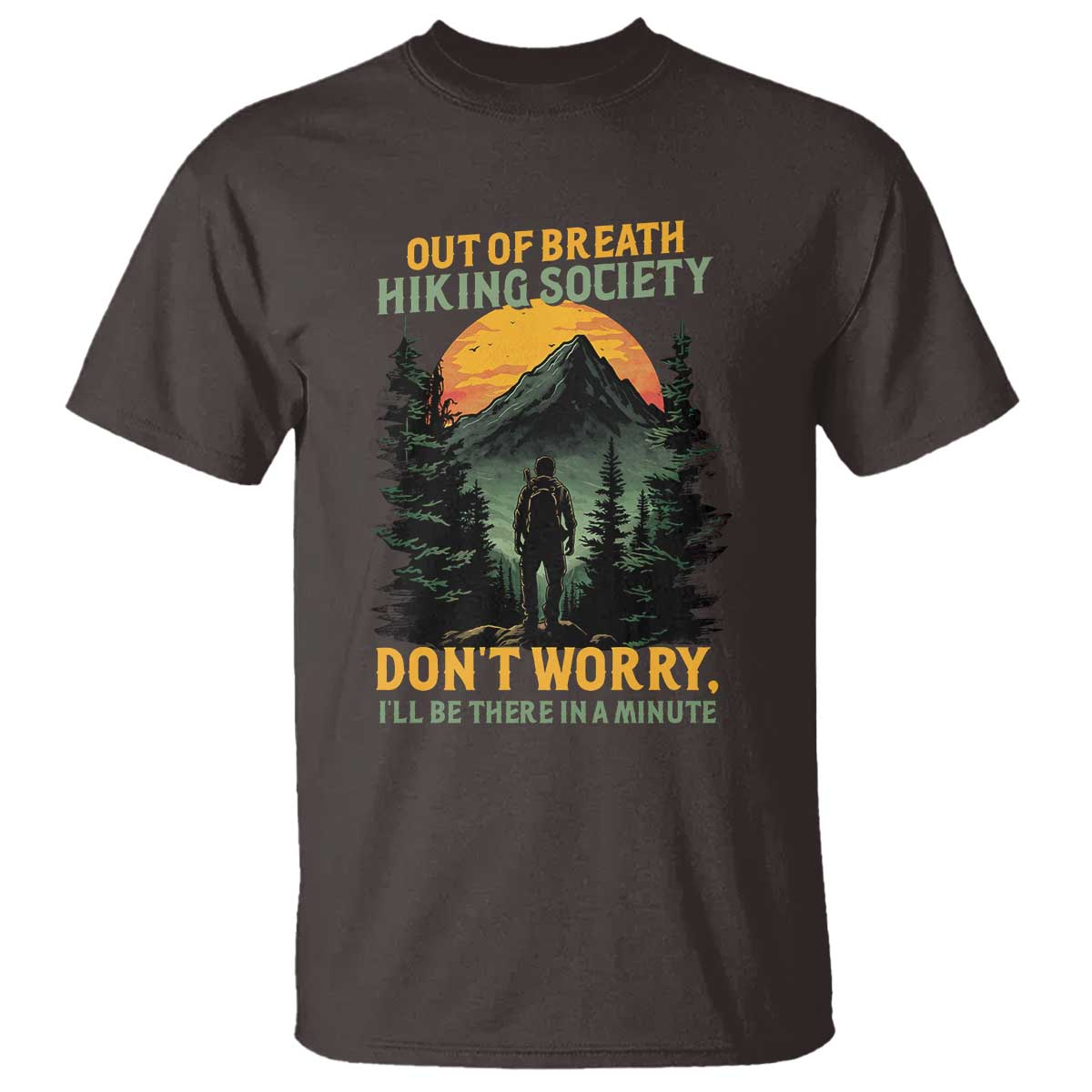 Hiking T Shirt Out Of Breath Hiking Society Don't Worry I'll Be There Soon - Wonder Print Shop