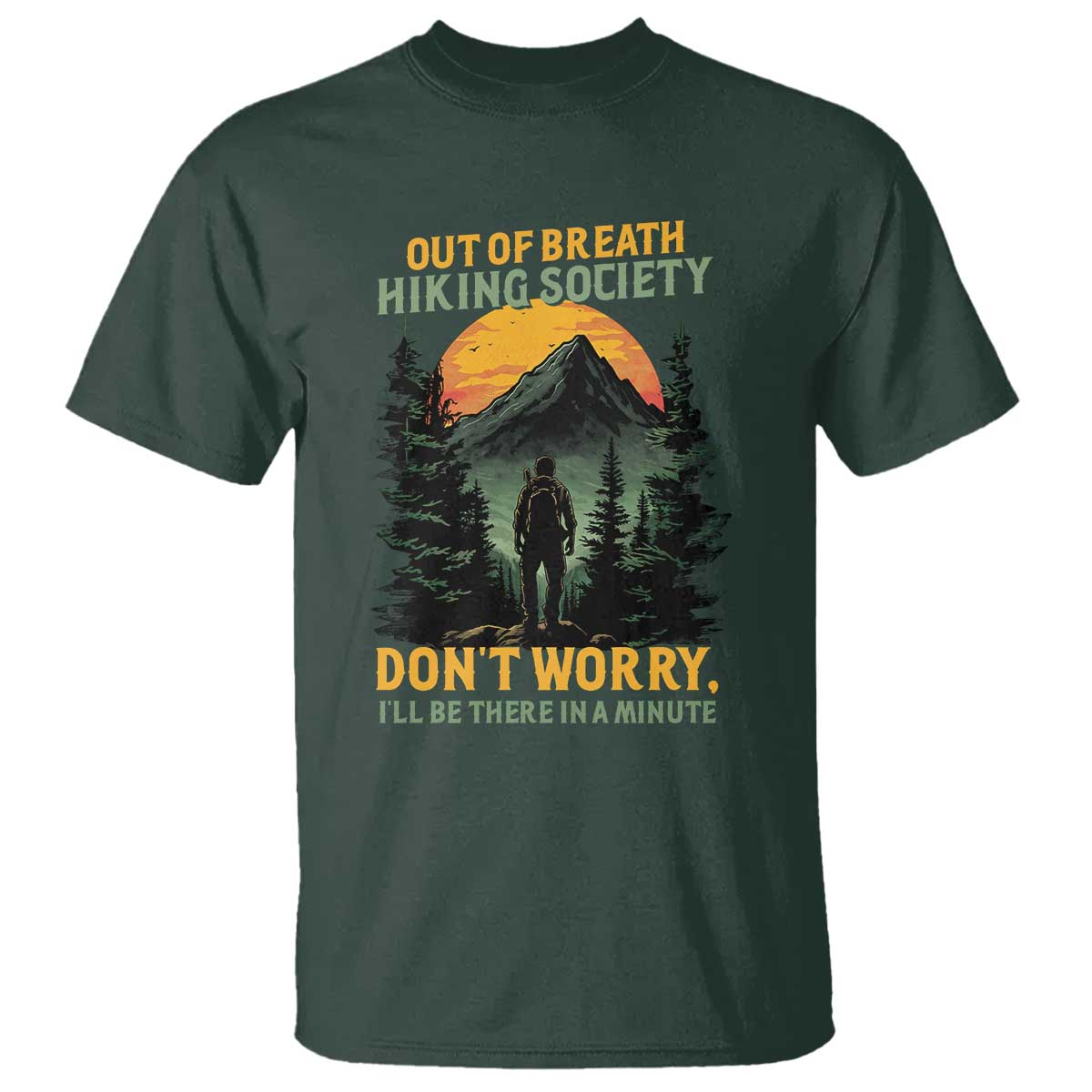 Hiking T Shirt Out Of Breath Hiking Society Don't Worry I'll Be There Soon - Wonder Print Shop