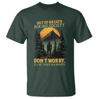Hiking T Shirt Out Of Breath Hiking Society Don't Worry I'll Be There Soon - Wonder Print Shop