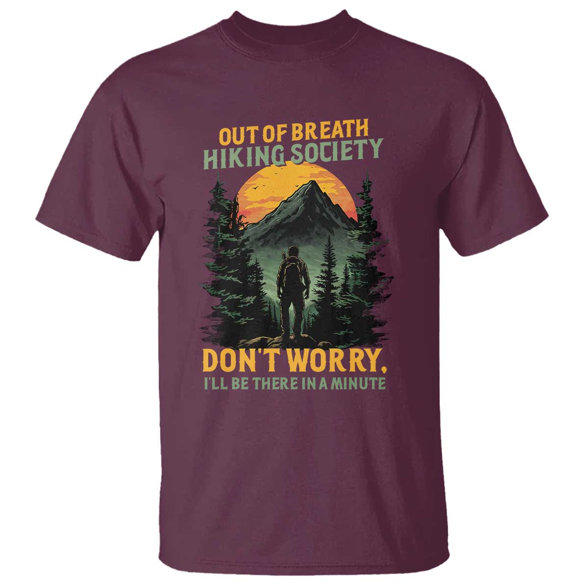 Hiking T Shirt Out Of Breath Hiking Society Don't Worry I'll Be There Soon - Wonder Print Shop