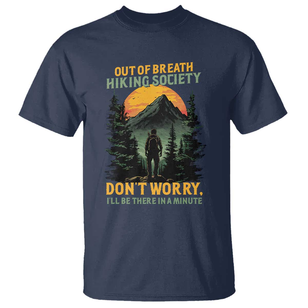 Hiking T Shirt Out Of Breath Hiking Society Don't Worry I'll Be There Soon - Wonder Print Shop
