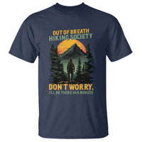 Hiking T Shirt Out Of Breath Hiking Society Don't Worry I'll Be There Soon - Wonder Print Shop