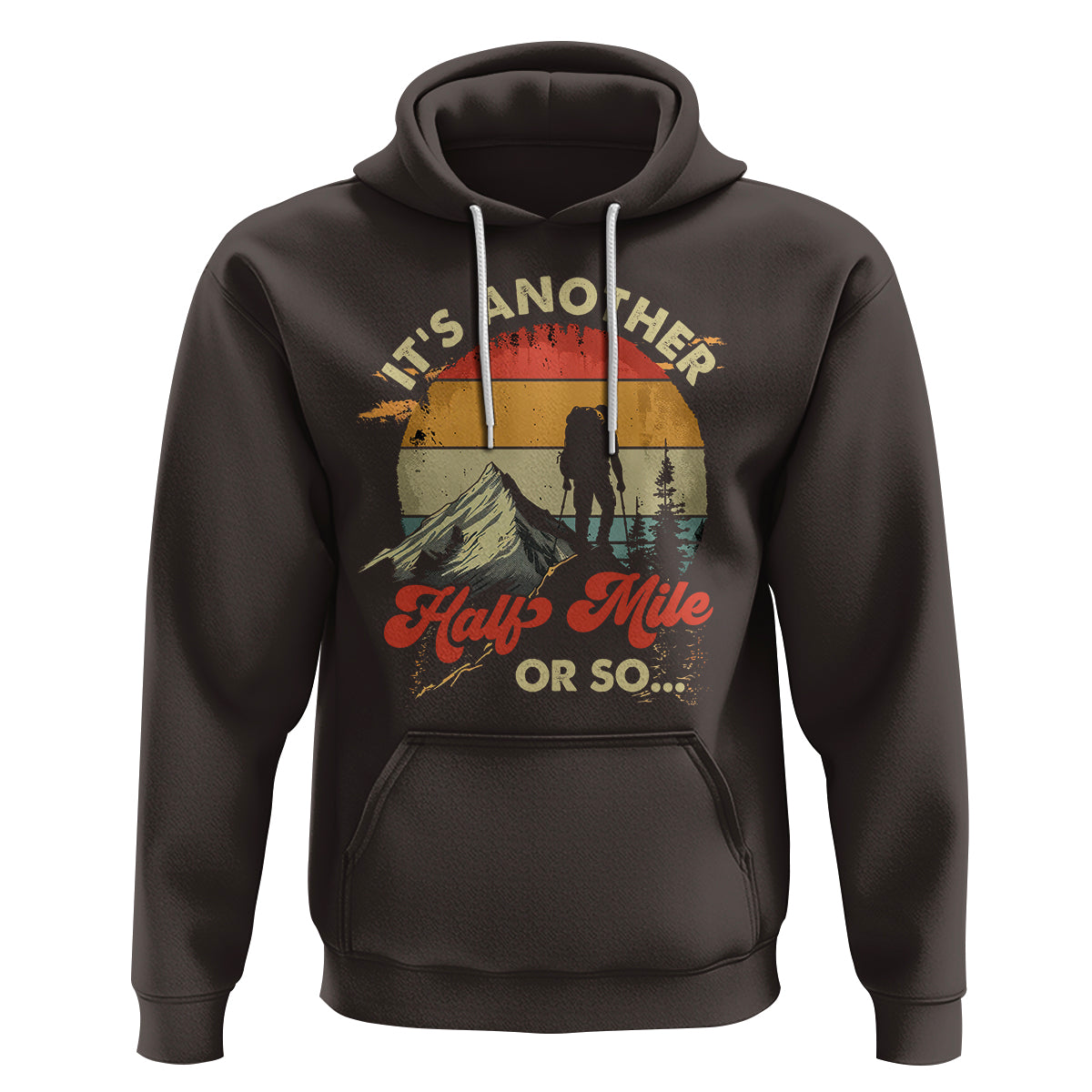 Funny Hiking Hoodie It's Another Half Mile Or So Mountain Climber - Wonder Print Shop