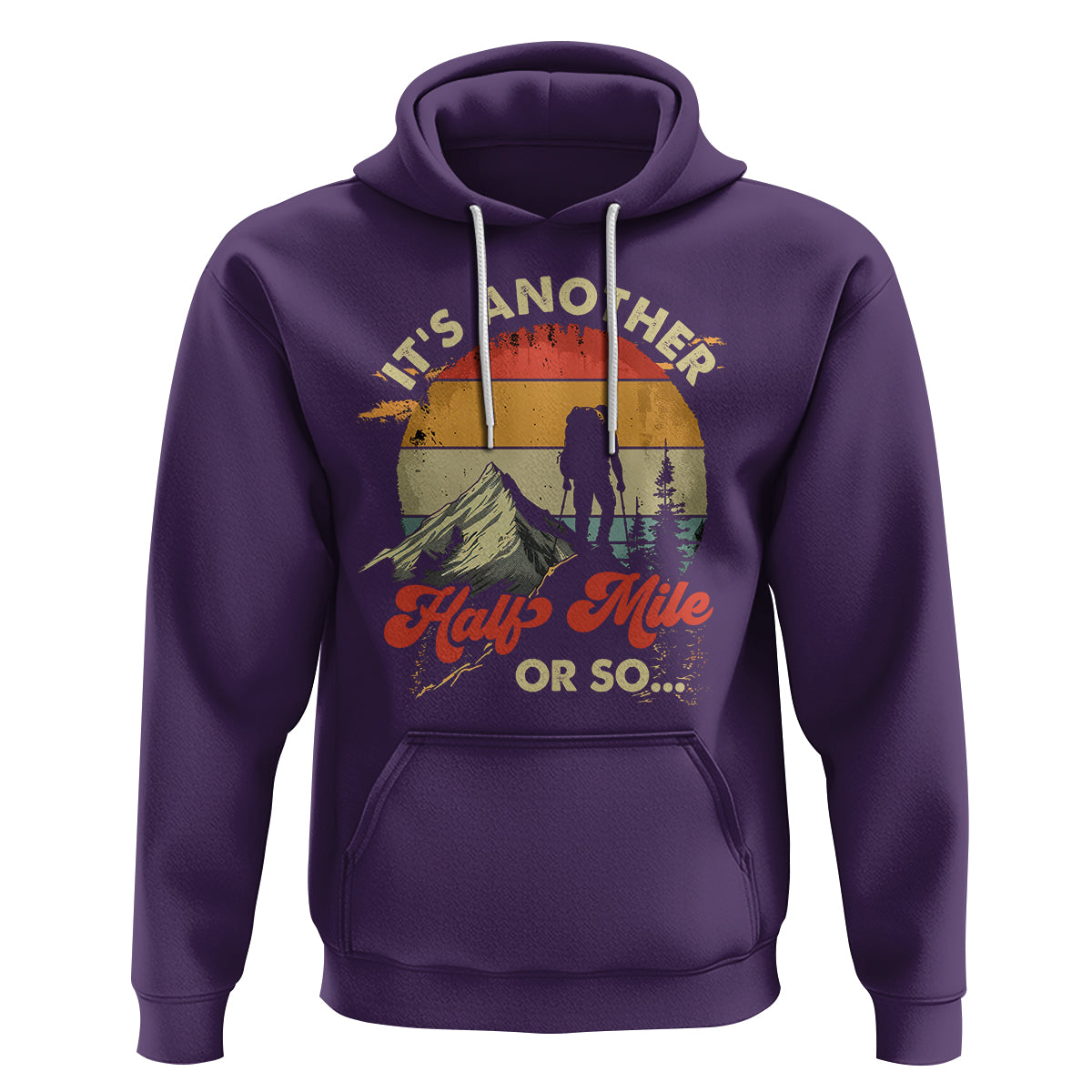 Funny Hiking Hoodie It's Another Half Mile Or So Mountain Climber - Wonder Print Shop