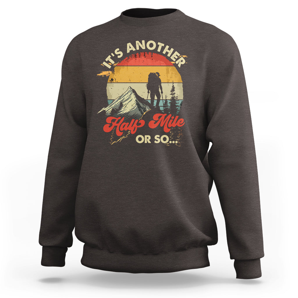 Funny Hiking Sweatshirt It's Another Half Mile Or So Mountain Climber - Wonder Print Shop