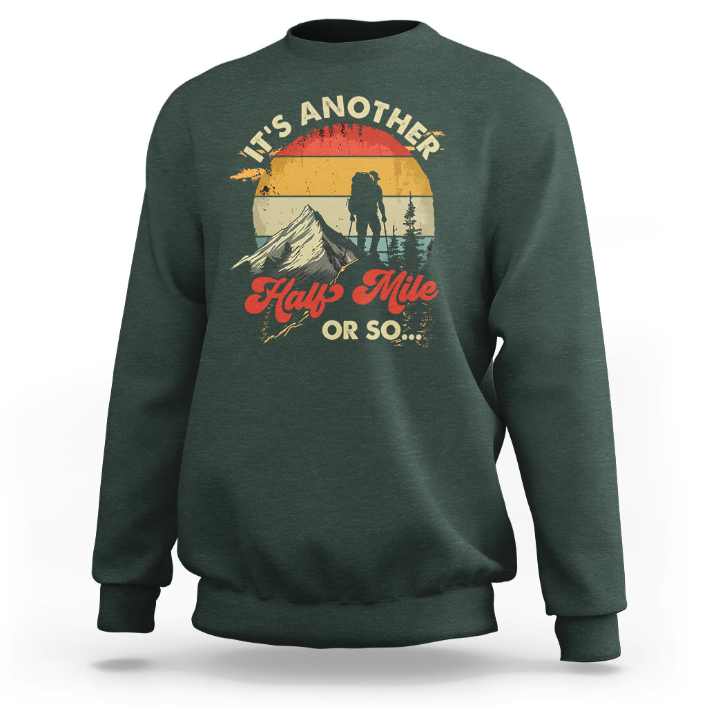 Funny Hiking Sweatshirt It's Another Half Mile Or So Mountain Climber - Wonder Print Shop