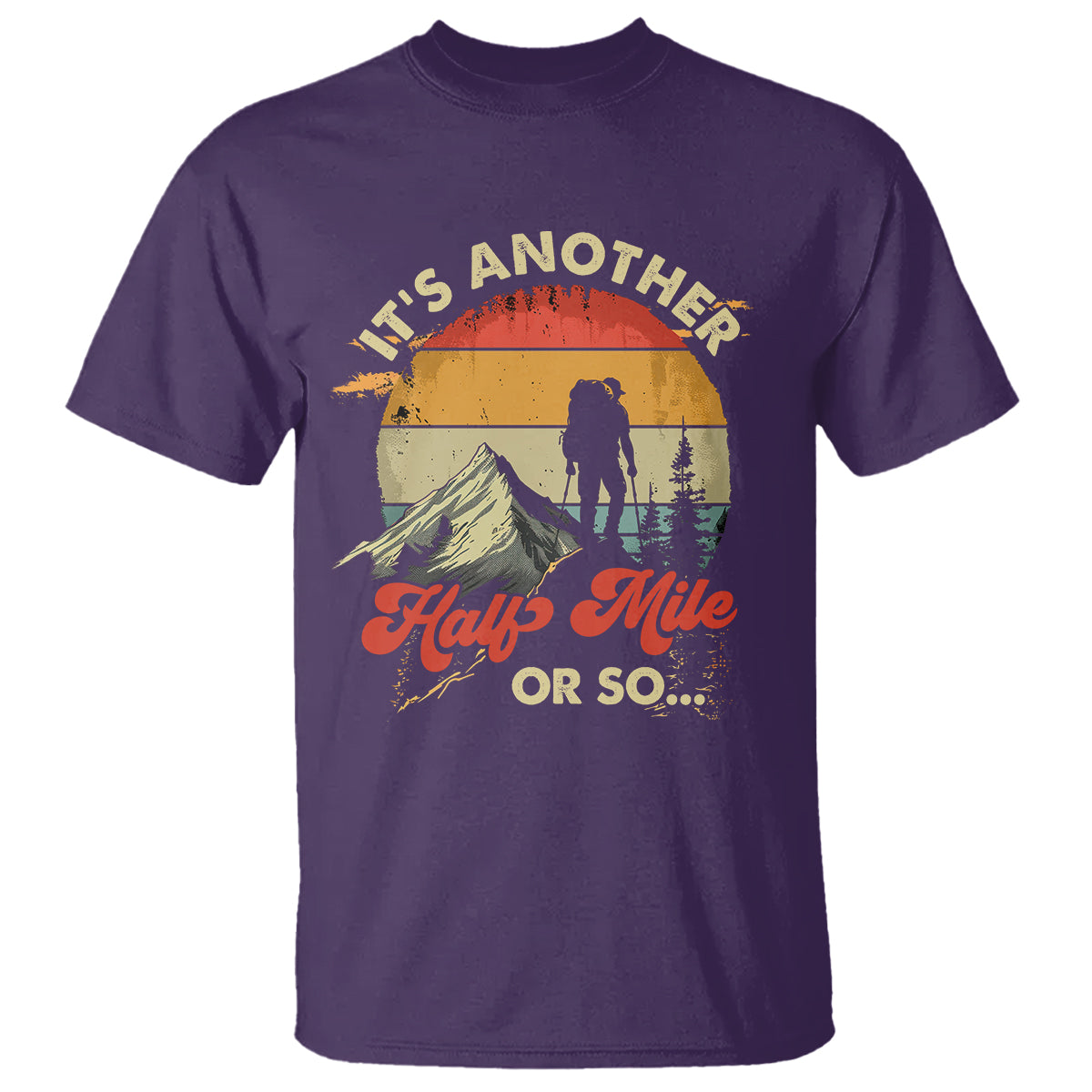 Funny Hiking T Shirt It's Another Half Mile Or So Mountain Climber - Wonder Print Shop