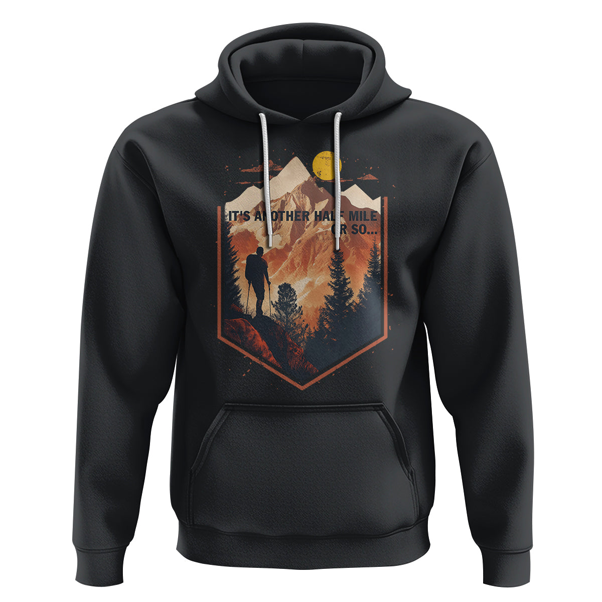 Funny Hiking Hoodie It's Another Half Mile Or So Road Trip - Wonder Print Shop