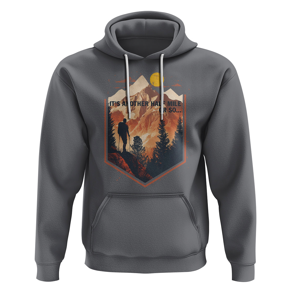 Funny Hiking Hoodie It's Another Half Mile Or So Road Trip - Wonder Print Shop