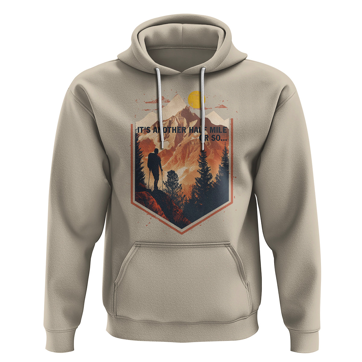 Funny Hiking Hoodie It's Another Half Mile Or So Road Trip - Wonder Print Shop