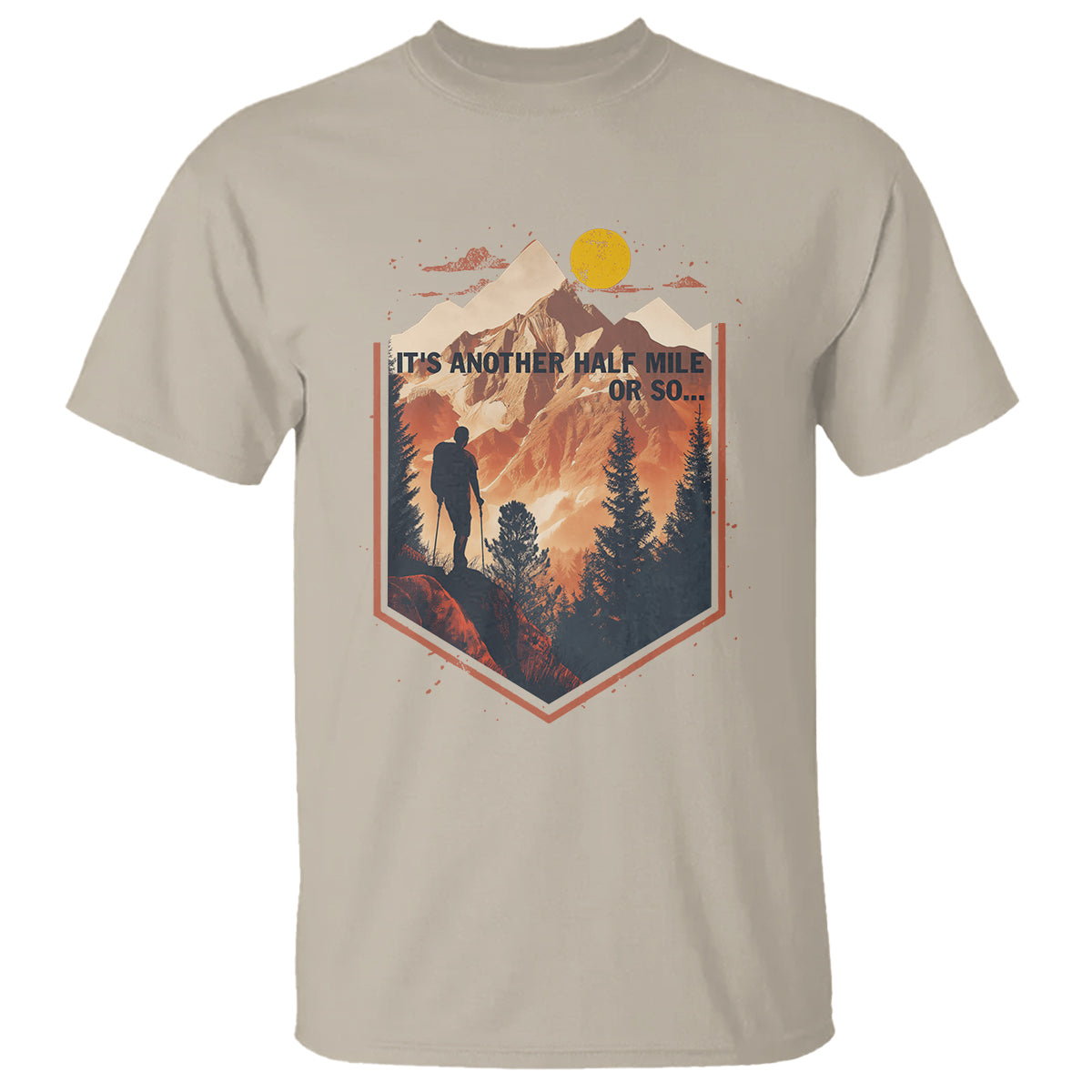 Funny Hiking T Shirt It's Another Half Mile Or So Road Trip - Wonder Print Shop