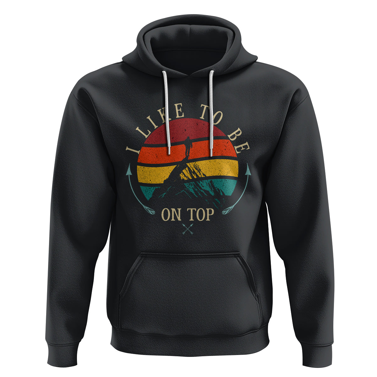 Mountain Climber Hoodie I Like To Be On Top Adventure Hiking - Wonder Print Shop