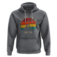 Mountain Climber Hoodie I Like To Be On Top Adventure Hiking - Wonder Print Shop