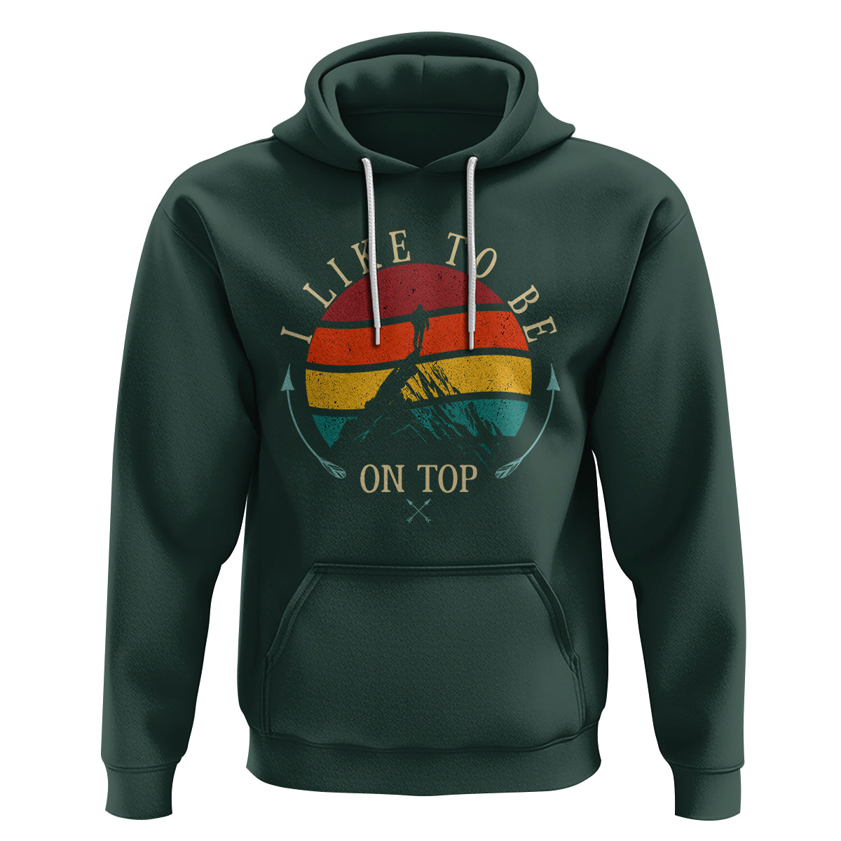 Mountain Climber Hoodie I Like To Be On Top Adventure Hiking - Wonder Print Shop