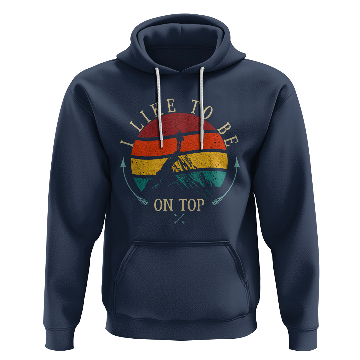 Mountain Climber Hoodie I Like To Be On Top Adventure Hiking - Wonder Print Shop