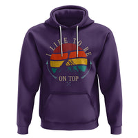 Mountain Climber Hoodie I Like To Be On Top Adventure Hiking - Wonder Print Shop