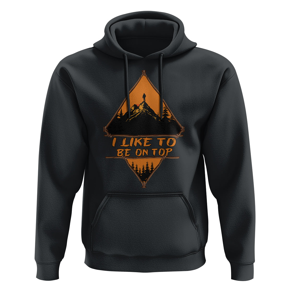 Adventure Hiking Hoodie I Like To Be On Top Mountain Climber - Wonder Print Shop