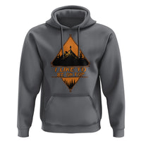 Adventure Hiking Hoodie I Like To Be On Top Mountain Climber - Wonder Print Shop