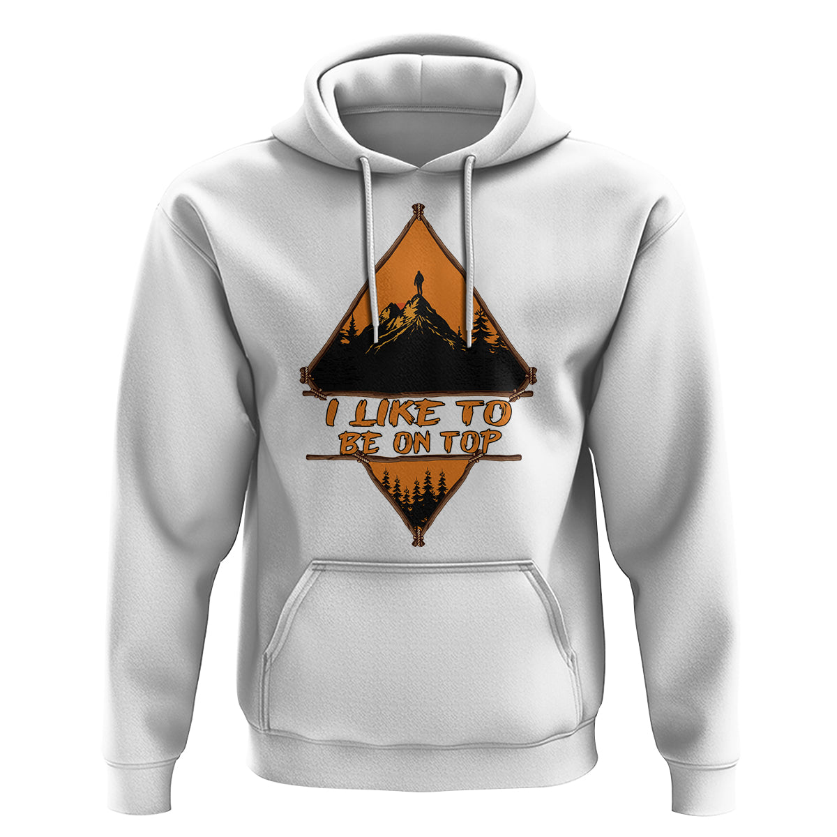 Adventure Hiking Hoodie I Like To Be On Top Mountain Climber - Wonder Print Shop