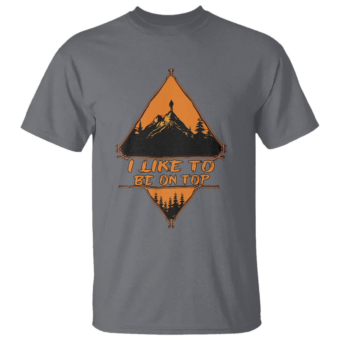 Adventure Hiking T Shirt I Like To Be On Top Mountain Climber - Wonder Print Shop