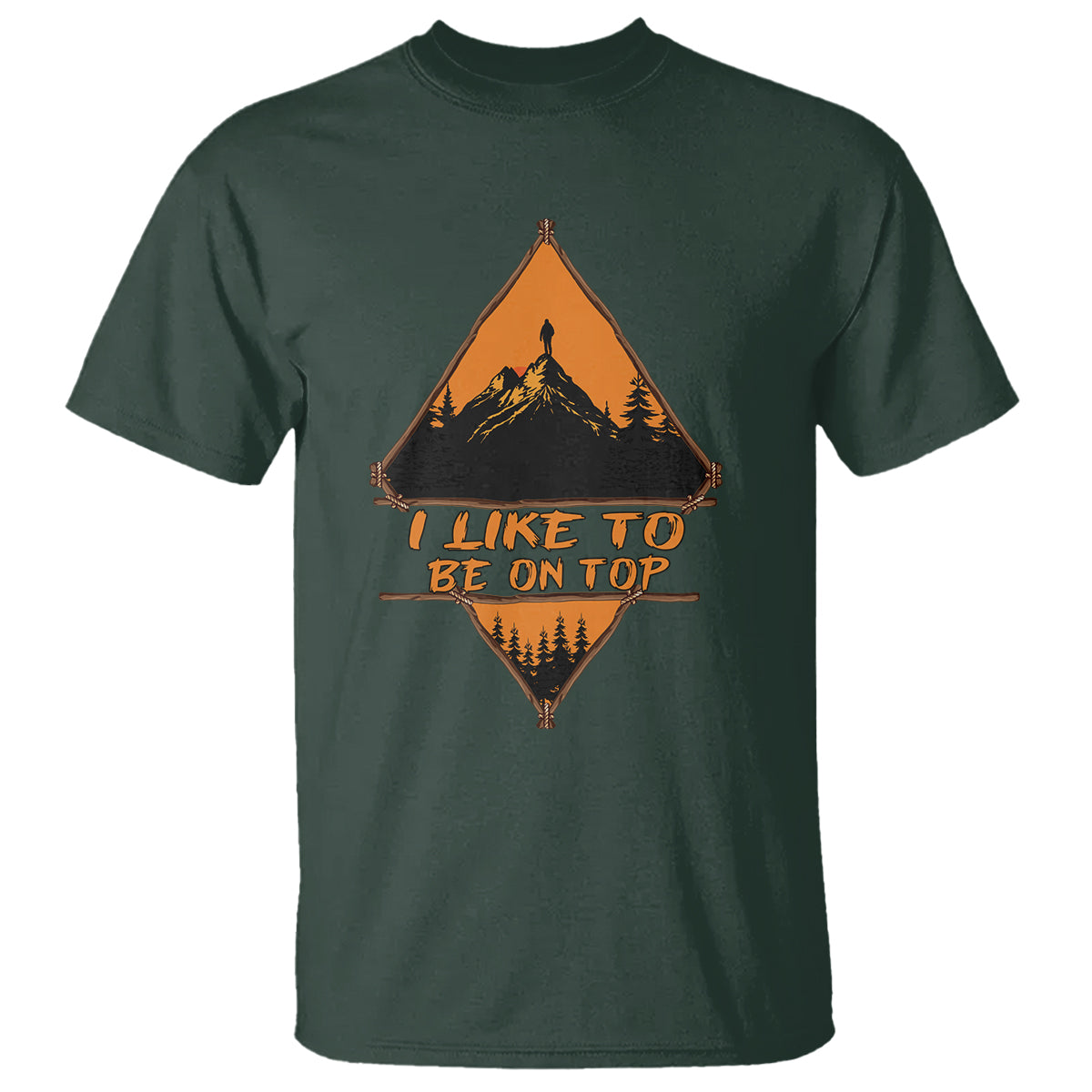 Adventure Hiking T Shirt I Like To Be On Top Mountain Climber - Wonder Print Shop