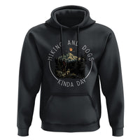 Hiking And Dogs Hoodie Kinda Day Outdoor Lover Dog Owner - Wonder Print Shop