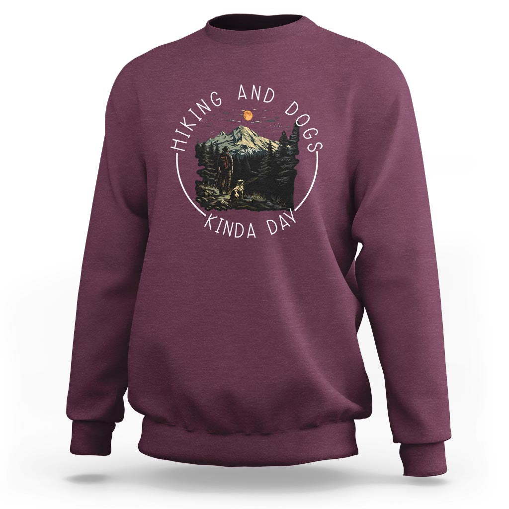Hiking And Dogs Sweatshirt Kinda Day Outdoor Lover Dog Owner - Wonder Print Shop