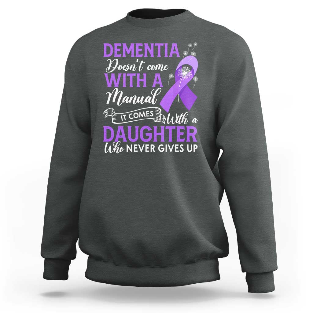 Alzheimer Awareness Sweatshirt Dementia Comes With A Daughter Who Never Gives Up - Wonder Print Shop