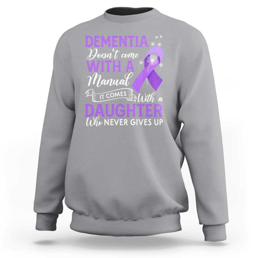 Alzheimer Awareness Sweatshirt Dementia Comes With A Daughter Who Never Gives Up - Wonder Print Shop