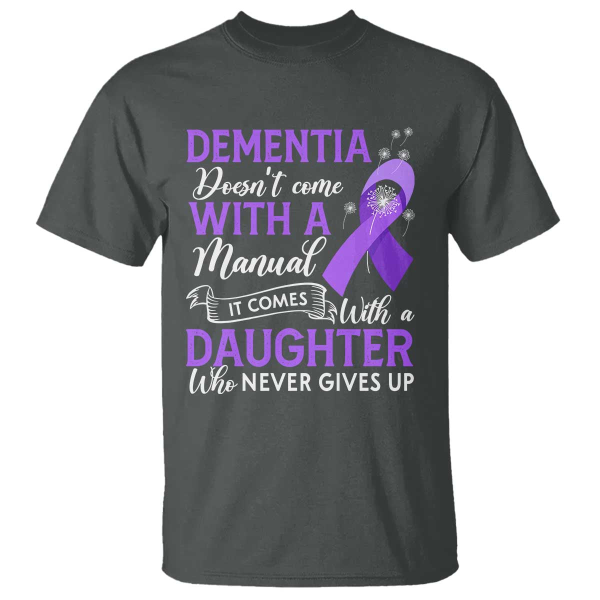 Alzheimer Awareness T Shirt Dementia Comes With A Daughter Who Never Gives Up - Wonder Print Shop