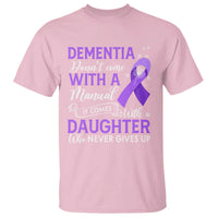 Alzheimer Awareness T Shirt Dementia Comes With A Daughter Who Never Gives Up - Wonder Print Shop