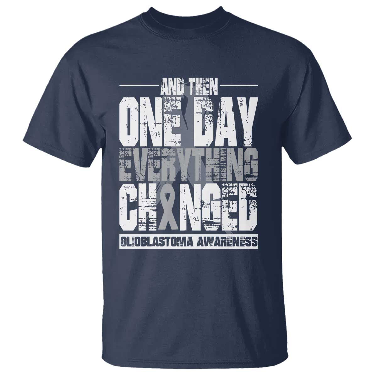 Glioblastoma Awareness T Shirt One Day Everything Changed Brain Tumor - Wonder Print Shop