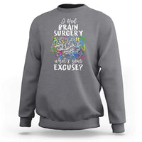 Brain Tumor Awareness Sweatshirt I Had Brain Surgery What's Your Excuse - Wonder Print Shop