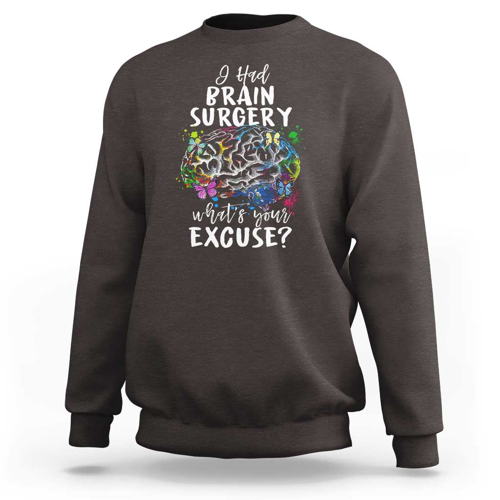 Brain Tumor Awareness Sweatshirt I Had Brain Surgery What's Your Excuse - Wonder Print Shop
