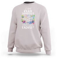 Brain Tumor Awareness Sweatshirt I Had Brain Surgery What's Your Excuse - Wonder Print Shop