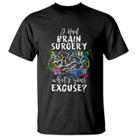 Brain Tumor Awareness T Shirt I Had Brain Surgery What's Your Excuse - Wonder Print Shop