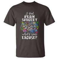 Brain Tumor Awareness T Shirt I Had Brain Surgery What's Your Excuse - Wonder Print Shop