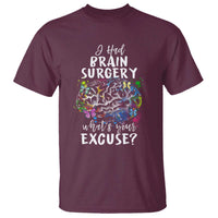 Brain Tumor Awareness T Shirt I Had Brain Surgery What's Your Excuse - Wonder Print Shop