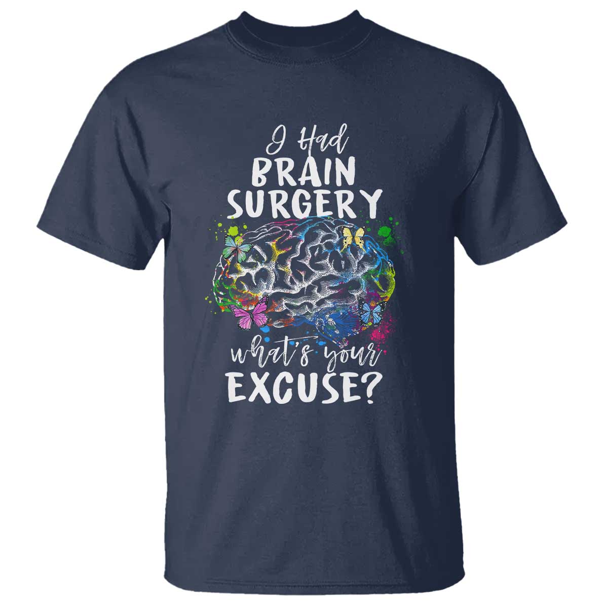 Brain Tumor Awareness T Shirt I Had Brain Surgery What's Your Excuse - Wonder Print Shop