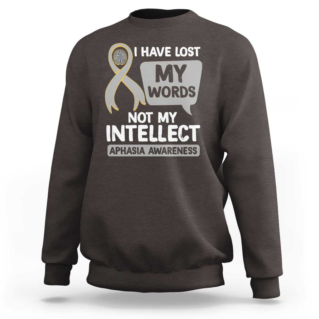 Aphasia Awareness Sweatshirt I Have Lost My Words Not My Intellect - Wonder Print Shop
