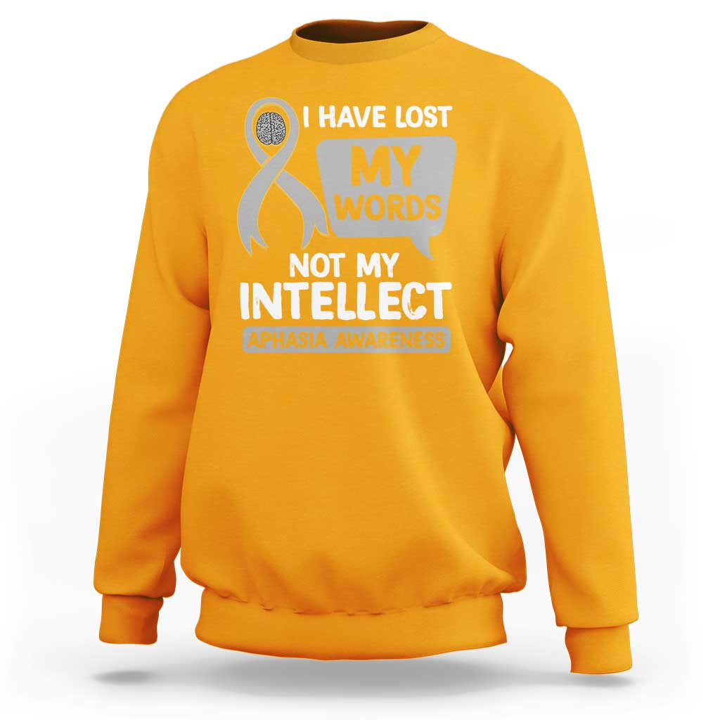 Aphasia Awareness Sweatshirt I Have Lost My Words Not My Intellect - Wonder Print Shop