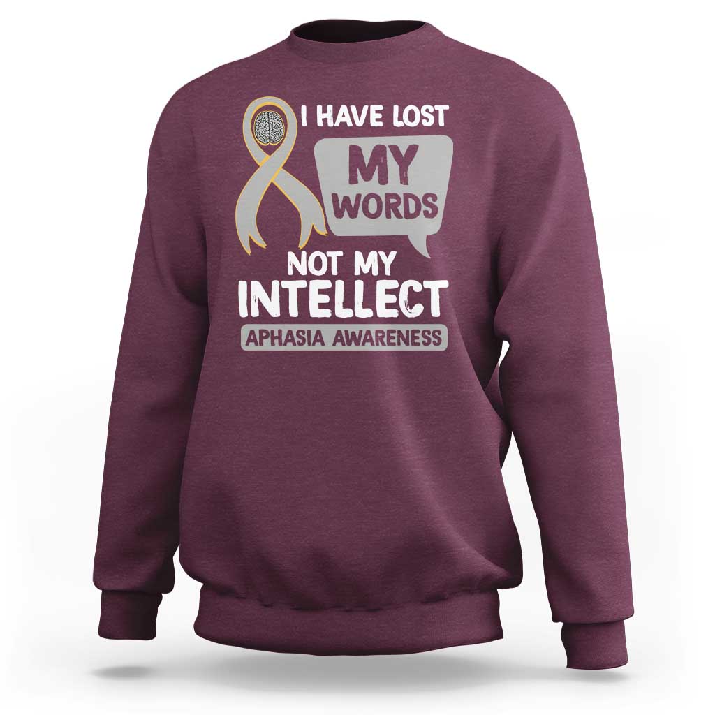 Aphasia Awareness Sweatshirt I Have Lost My Words Not My Intellect - Wonder Print Shop