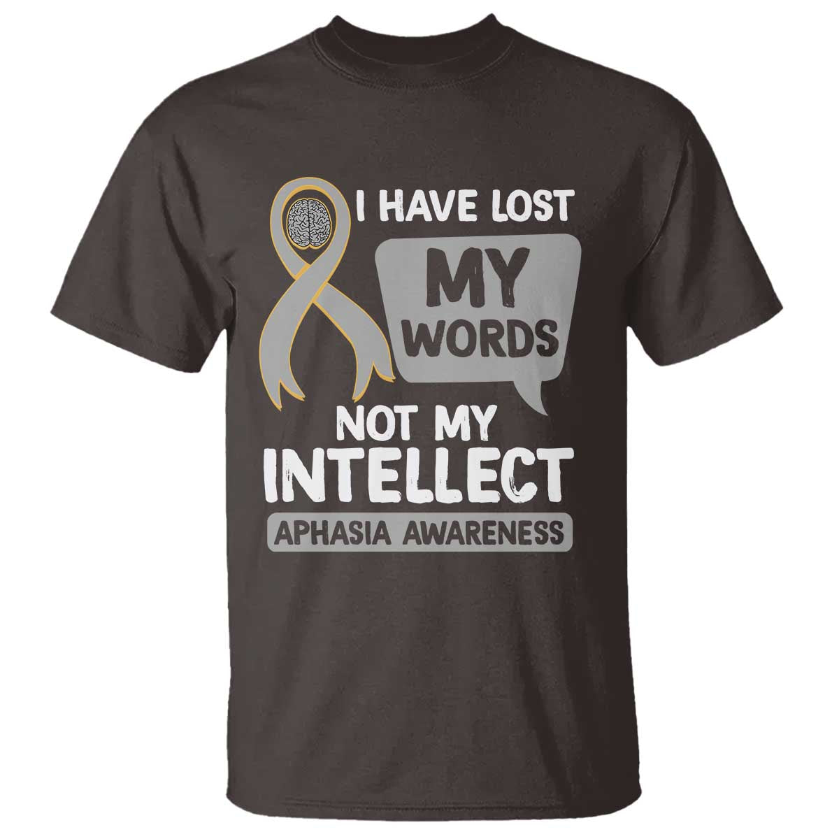 Aphasia Awareness T Shirt I Have Lost My Words Not My Intellect - Wonder Print Shop