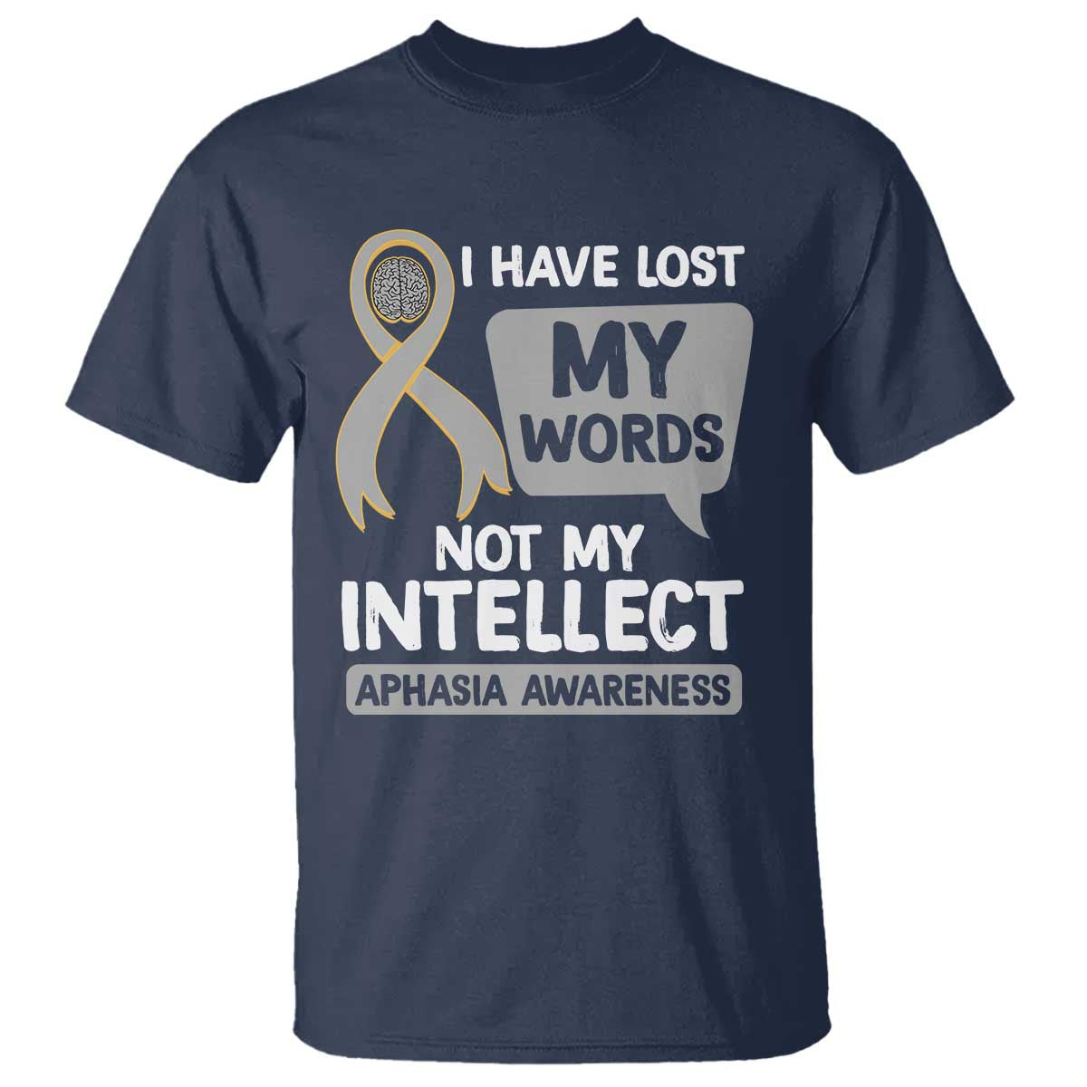 Aphasia Awareness T Shirt I Have Lost My Words Not My Intellect - Wonder Print Shop