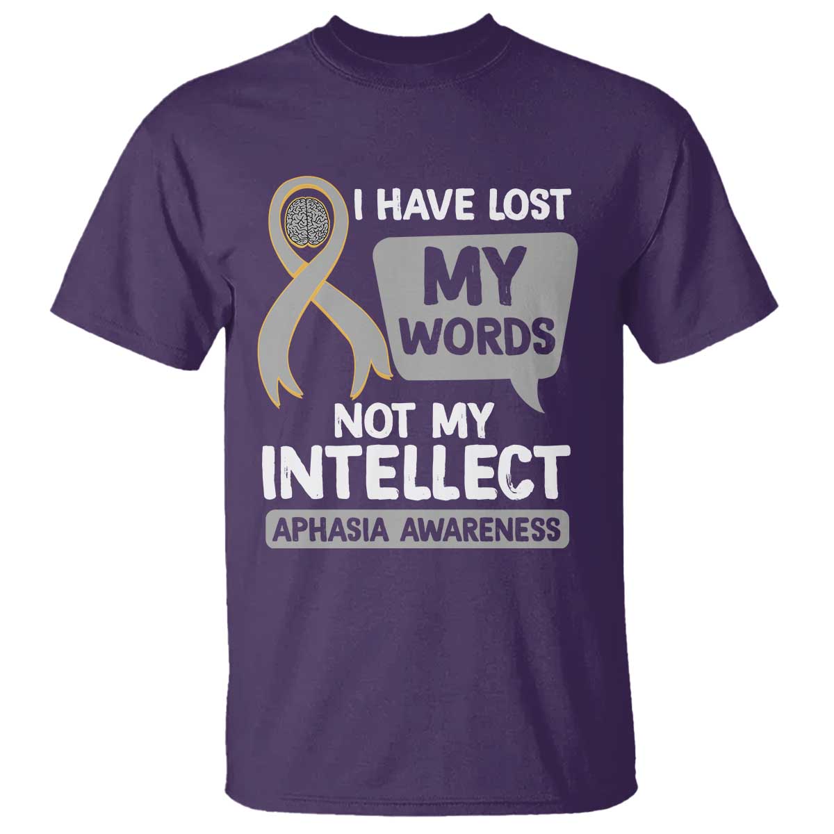 Aphasia Awareness T Shirt I Have Lost My Words Not My Intellect - Wonder Print Shop